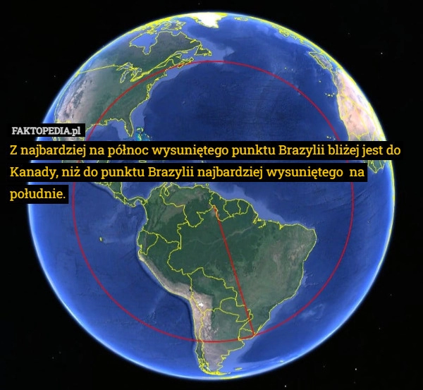 
    Z najbardziej na północ wysuniętego punktu Brazylii bliżej jest do Kanady,