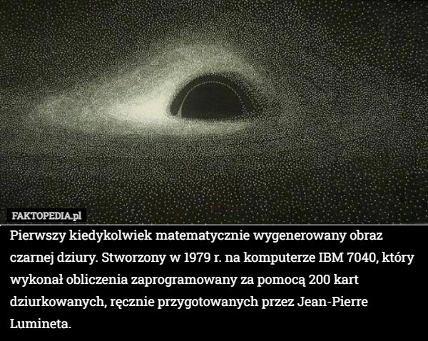 
    Pierwszy kiedykolwiek matematycznie wygenerowany obraz czarnej dziury. Stworzony