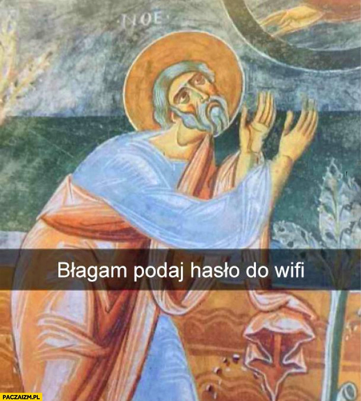 
    Kiedy jesteś u kogoś na chacie błagam podaj hasło do wifi