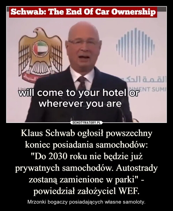 
    Klaus Schwab ogłosił powszechny koniec posiadania samochodów:
"Do 2030 roku nie będzie już prywatnych samochodów. Autostrady zostaną zamienione w parki" - powiedział założyciel WEF.