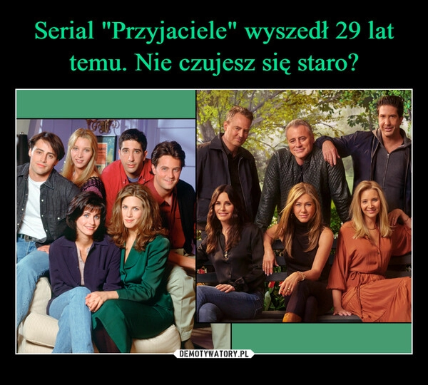 
    Serial "Przyjaciele" wyszedł 29 lat temu. Nie czujesz się staro?