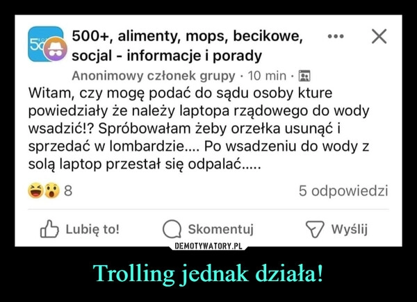 
    Trolling jednak działa!