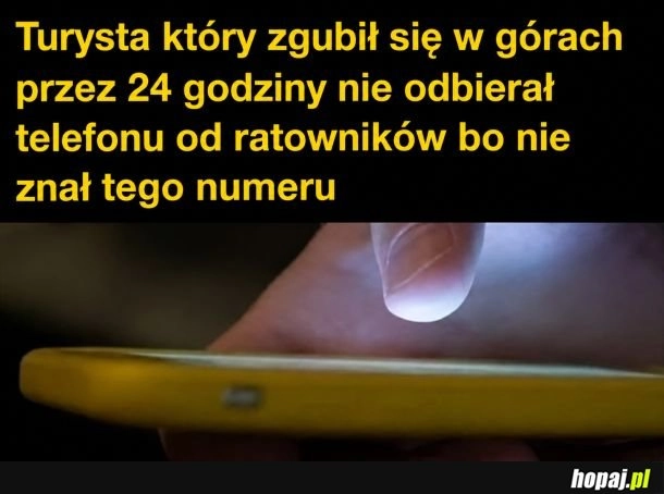 
    Pewnie też nie wiedział że się zgubił