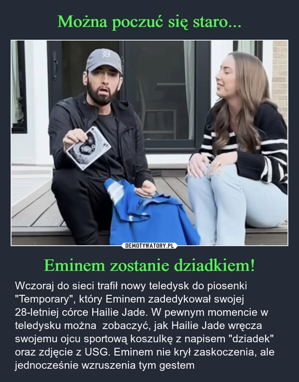 
    Można poczuć się staro... Eminem zostanie dziadkiem!