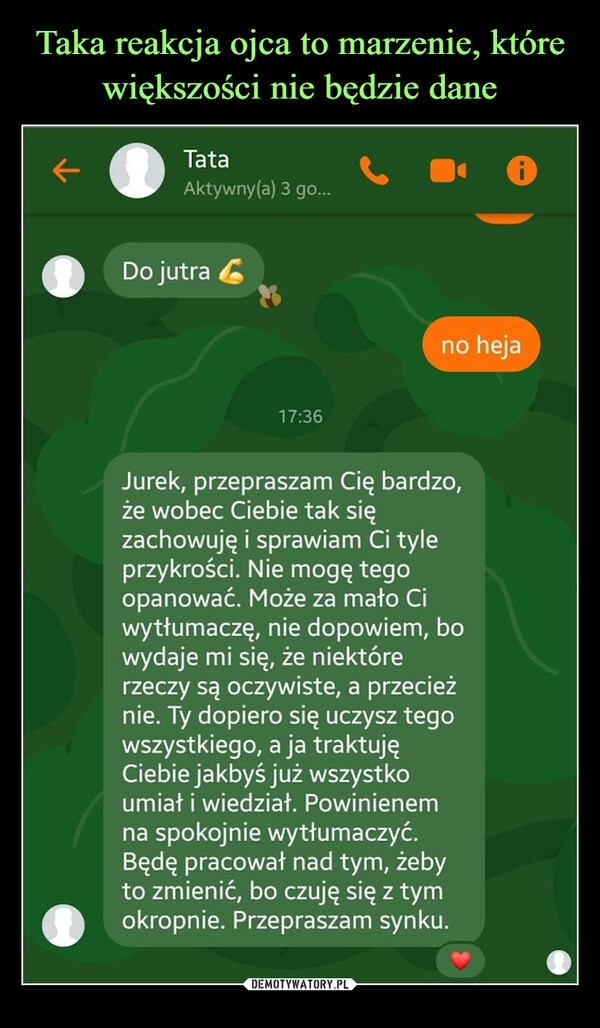 
    Taka reakcja ojca to marzenie, które większości nie będzie dane