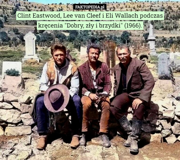 
    Clint Eastwood, Lee van Cleef i Eli Wallach podczas kręcenia "Dobry,