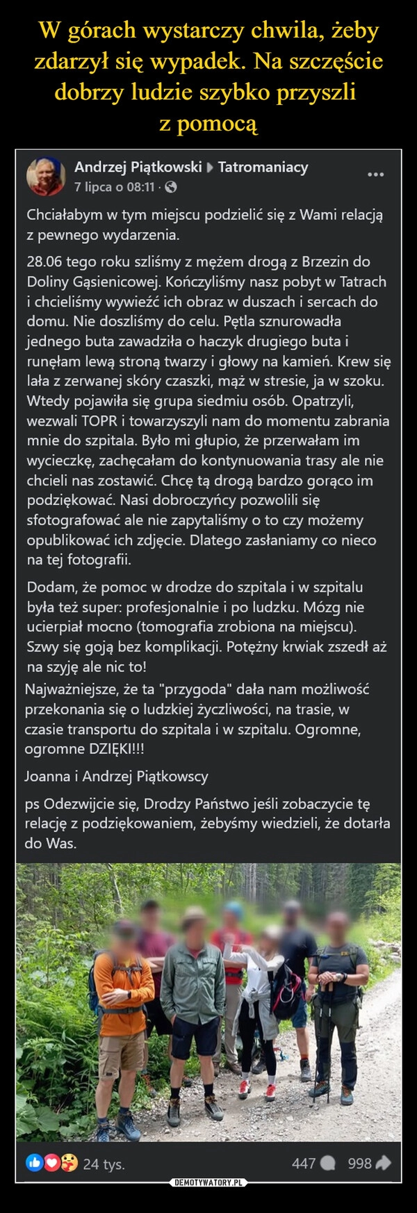 
    W górach wystarczy chwila, żeby zdarzył się wypadek. Na szczęście dobrzy ludzie szybko przyszli 
z pomocą