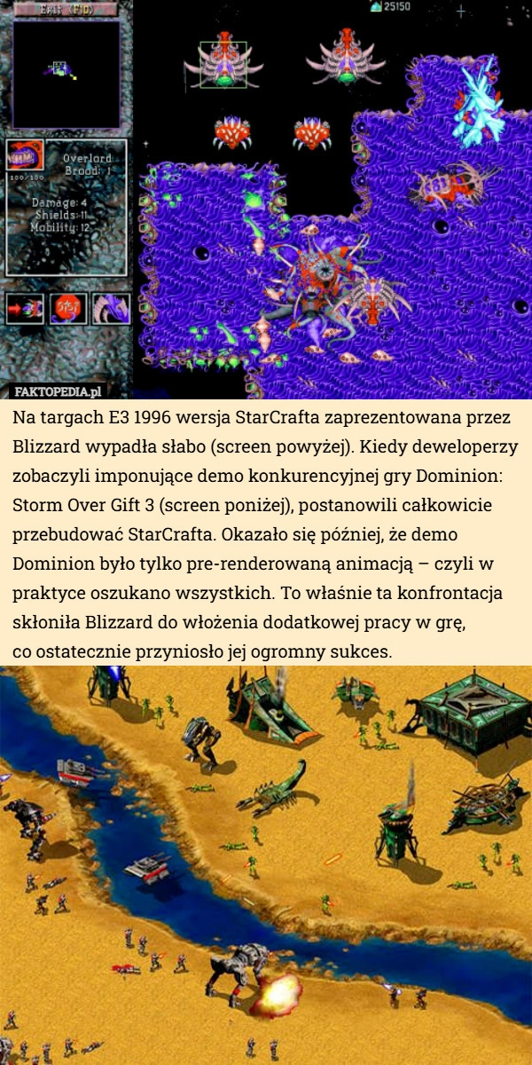 
    Na targach E3 1996 wersja StarCrafta zaprezentowana przez Blizzard wypadła...