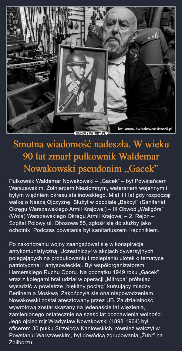 
    Smutna wiadomość nadeszła. W wieku 90 lat zmarł pułkownik Waldemar Nowakowski pseudonim „Gacek”