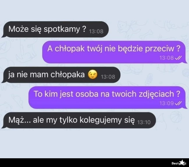 
    A chłopak nie będzie miał nic przeciw? 