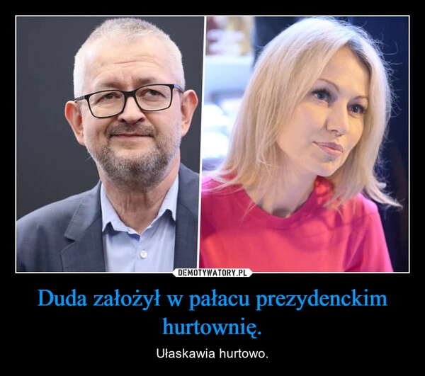 
    Duda założył w pałacu prezydenckim hurtownię.