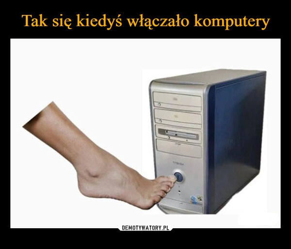 
    Tak się kiedyś włączało komputery