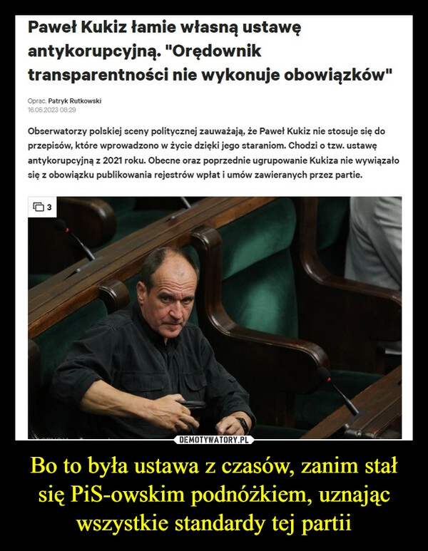 
    Bo to była ustawa z czasów, zanim stał się PiS-owskim podnóżkiem, uznając wszystkie standardy tej partii