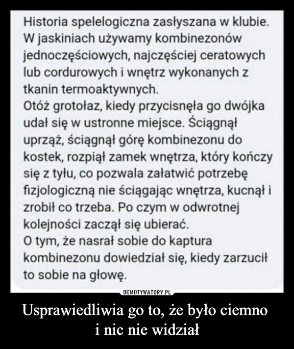 
    Usprawiedliwia go to, że było ciemno 
i nic nie widział