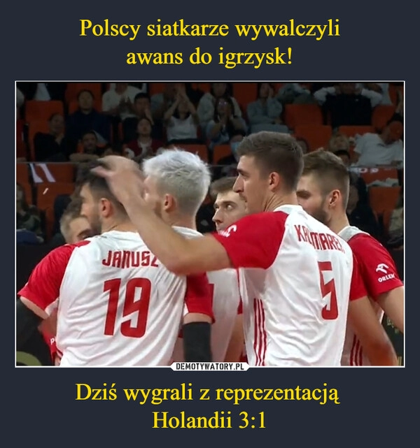 
    Polscy siatkarze wywalczyli
awans do igrzysk! Dziś wygrali z reprezentacją 
Holandii 3:1