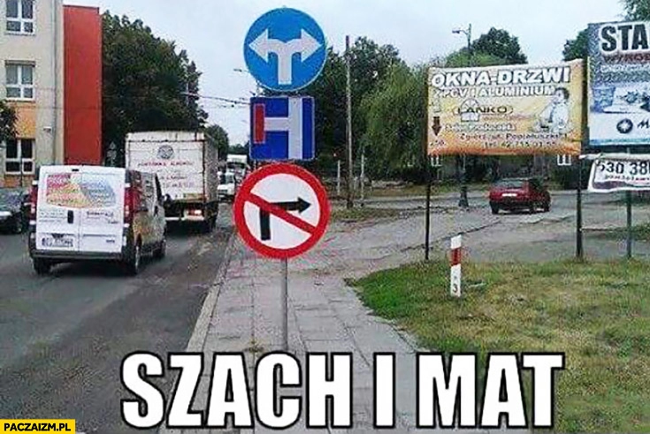 
    Szach i mat znaki drogowe nakaz skrętu, zakaz skrętu ślepa uliczka