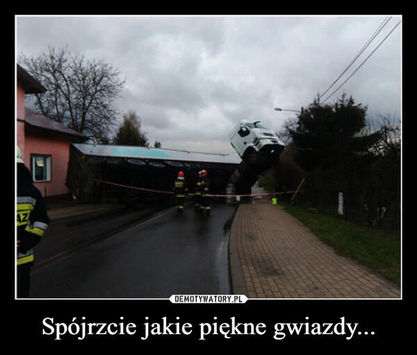 
    Spójrzcie jakie piękne gwiazdy...