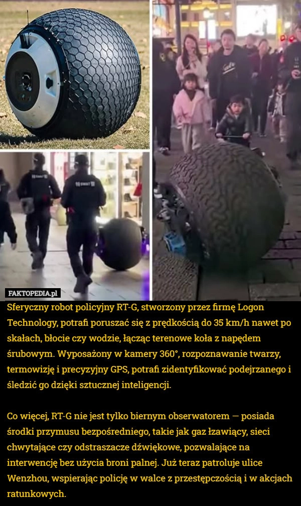 
    Sferyczny robot policyjny RT-G, stworzony przez firmę Logon Technology,