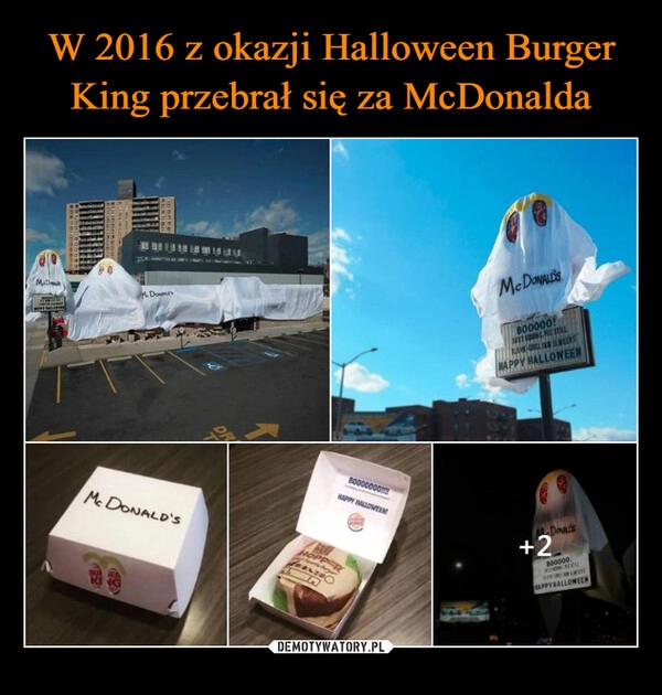 
    
W 2016 z okazji Halloween Burger King przebrał się za McDonalda 