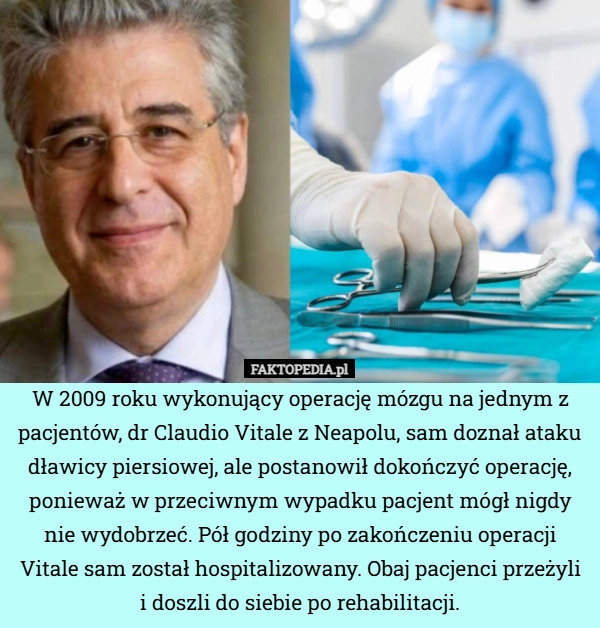 
    W 2009 roku wykonujący operację mózgu na jednym z pacjentów, dr Claudio