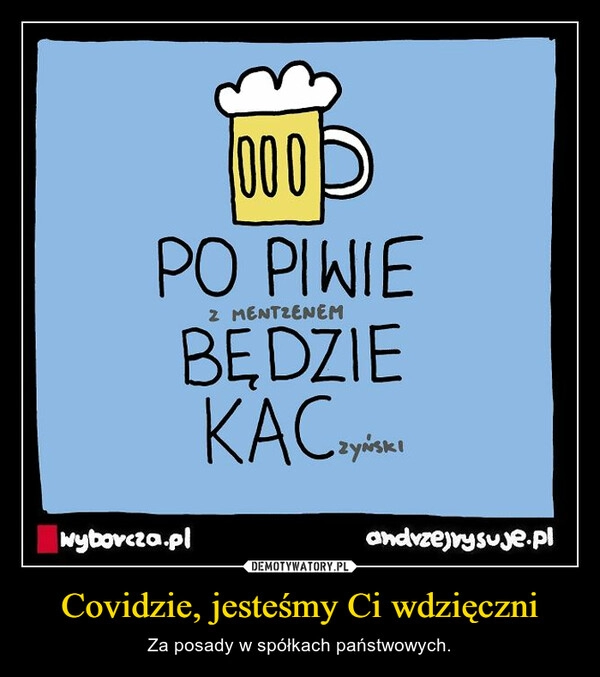 
    Covidzie, jesteśmy Ci wdzięczni