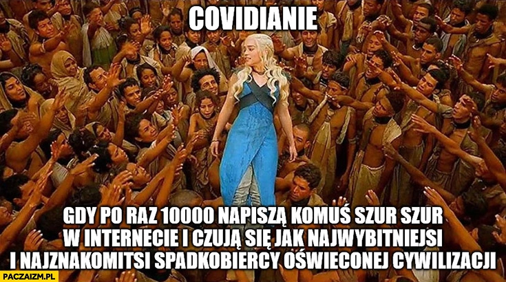 
    Covidianie gdy po raz 10000 napiszą komuś szur szur w internecie i czują się jak najwybitniejsi spadkobiercy oświeconej cywilizacji