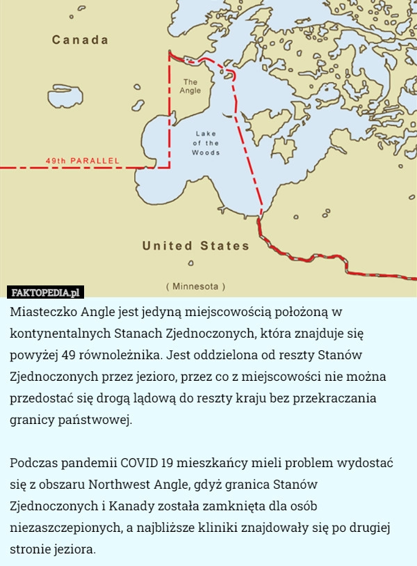 
    Miasteczko Angle jest jedyną miejscowością położoną w kontynentalnych Stanach