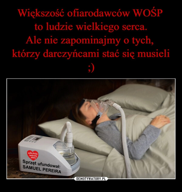 
    Większość ofiarodawców WOŚP 
to ludzie wielkiego serca.
Ale nie zapominajmy o tych, 
którzy darczyńcami stać się musieli ;)