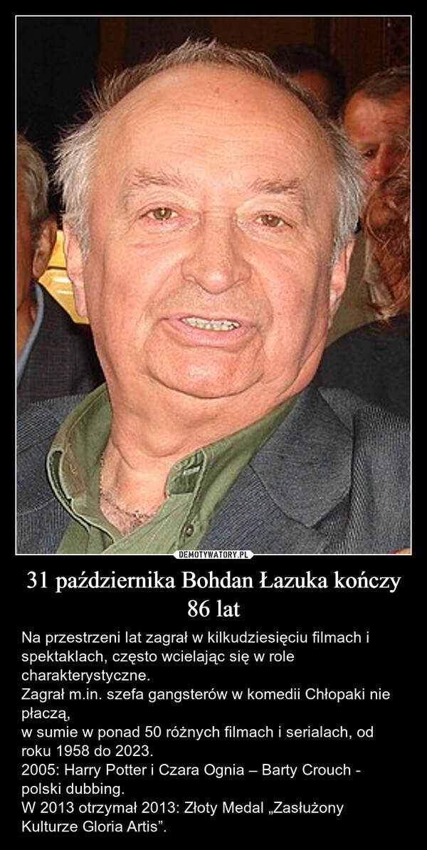 
    31 października Bohdan Łazuka kończy 86 lat