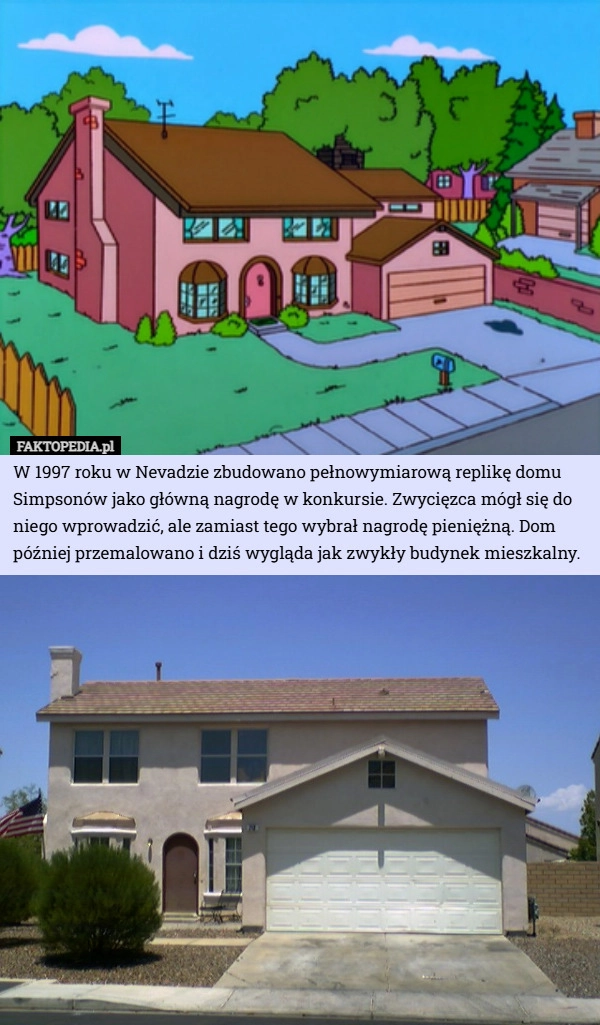 
    W 1997 roku w Nevadzie zbudowano pełnowymiarową replikę domu Simpsonów jako...