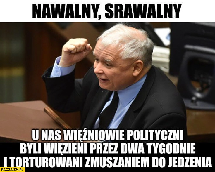 
    Kaczyński Nawalny Srawalny u nas więźniowie polityczny byli więzieni przez dwa tygodnie i torturowani zmuszaniem do jedzenia