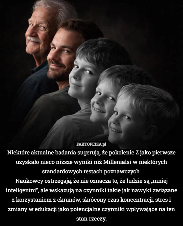 
    Niektóre aktualne badania sugerują, że pokolenie Z jako pierwsze uzyskało