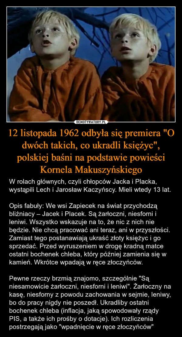 
    12 listopada 1962 odbyła się premiera "O dwóch takich, co ukradli księżyc", polskiej baśni na podstawie powieści Kornela Makuszyńskiego