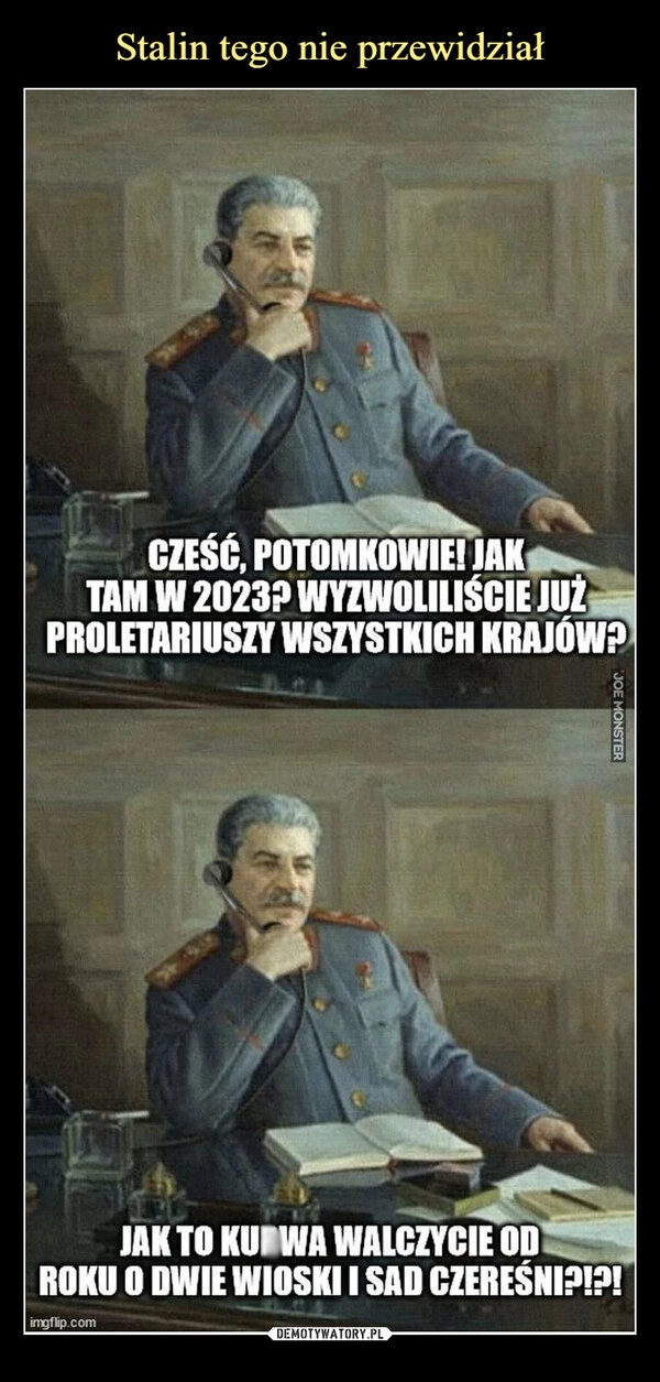 
    Stalin tego nie przewidział 