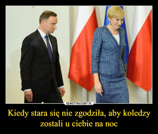 
    Kiedy stara się nie zgodziła, aby koledzy zostali u ciebie na noc