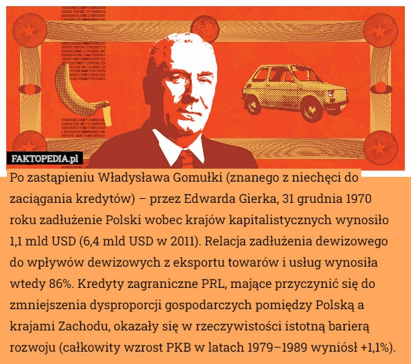 
    Po zastąpieniu Władysława Gomułki (znanego z niechęci do zaciągania kredytów)