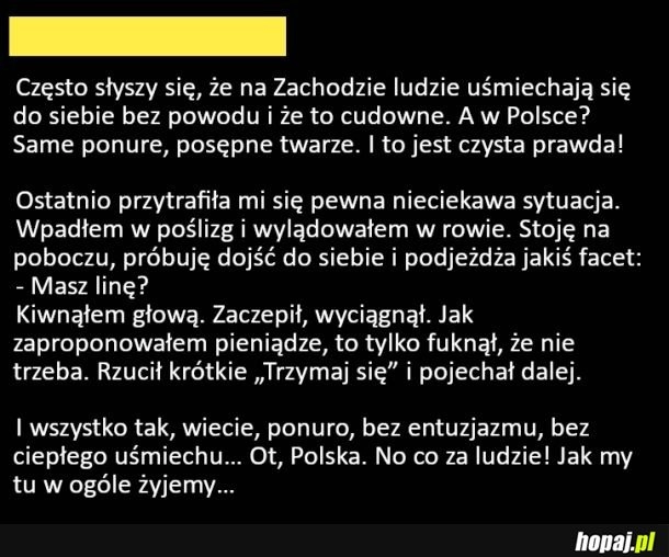 
    Co za ludzie w tej Polsce