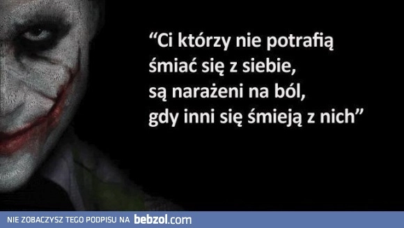 
    Trzeba mieć dystans do siebie