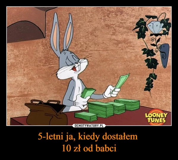 
    5-letni ja, kiedy dostałem 
10 zł od babci