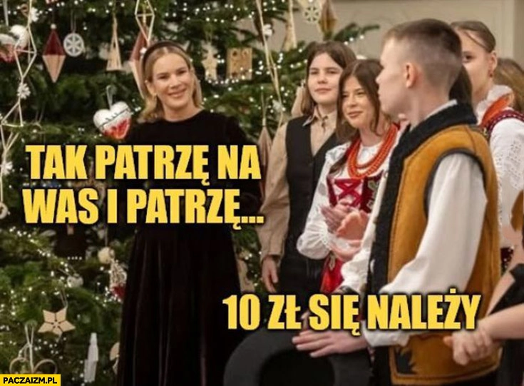 
    Marta Nawrocka tak patrzę na was i patrzę, górale: 10 zł się należy