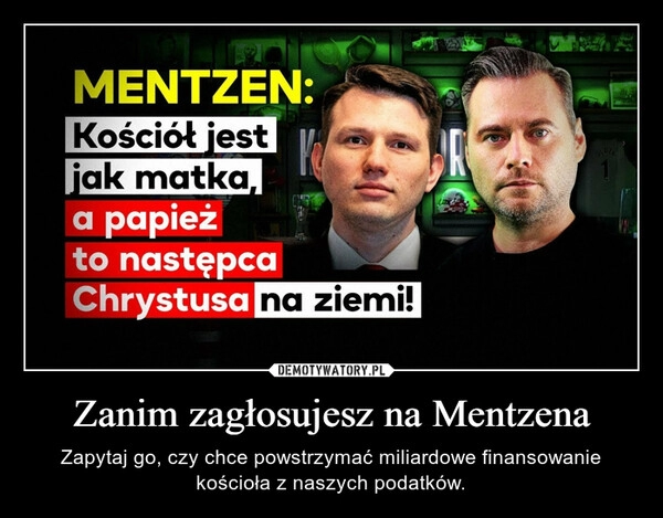 
    Zanim zagłosujesz na Mentzena