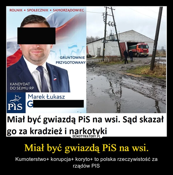 
    Miał być gwiazdą PiS na wsi.