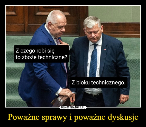 
    Poważne sprawy i poważne dyskusje