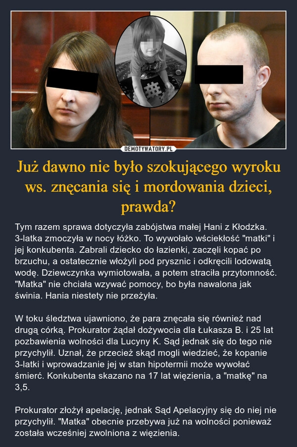 
    Już dawno nie było szokującego wyroku ws. znęcania się i mordowania dzieci, prawda?