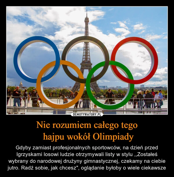 
    Nie rozumiem całego tego
 hajpu wokół Olimpiady