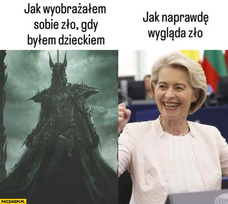 
    Jak wyobrażałem sobie zło gdy bylem dzieckiem vs jak naprawdę wygląda zło von der Leyen