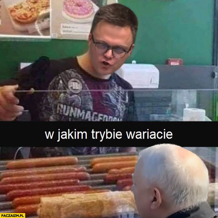 
    Hołownia Żabka w jakim trybie wariacie? Do Kaczyńskiego jaka parówa?