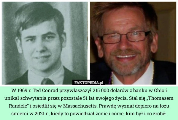 
    W 1969 r. Ted Conrad przywłaszczył 215 000 dolarów z banku w Ohio i unikał