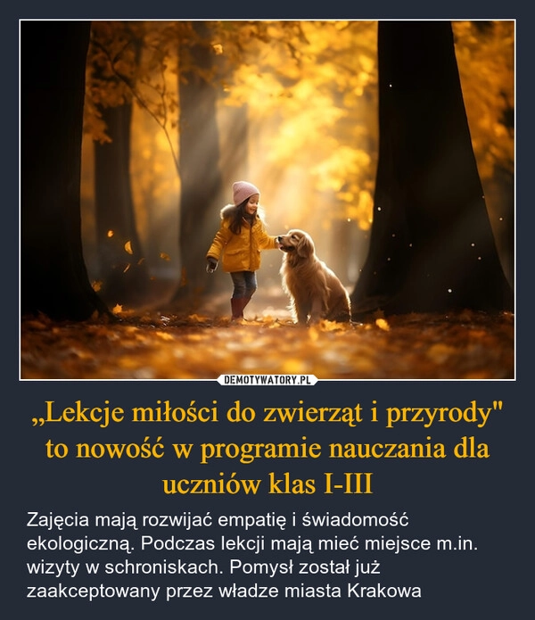 
    „Lekcje miłości do zwierząt i przyrody" to nowość w programie nauczania dla uczniów klas I-III