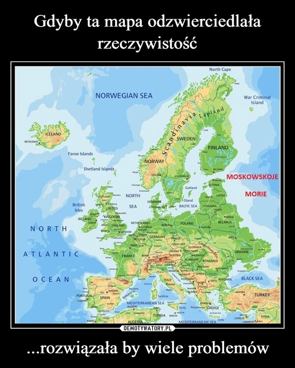 
    Gdyby ta mapa odzwierciedlała rzeczywistość ...rozwiązała by wiele problemów